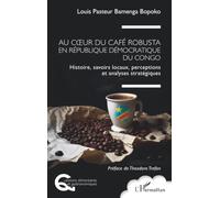 Au coeur du café robusta en République démocratique du Congo: Histoire, savoirs locaux, perceptions et analyses stratégiques