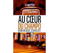 Au coeur du Champo - Dominique Charlot - Le Lys Bleu - broché - Témoignage