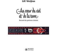 Au coeur du ciel et de la terre Weijian Liu (Auteur)