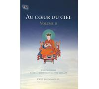 Au coeur du ciel: Tome 2, Controverses dans les systèmes de la Voie médiane
