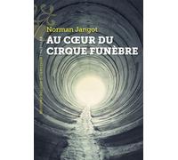 Au coeur du cirque funèbre - Norman Jangot - Heloise Ormesson - broché - Roman