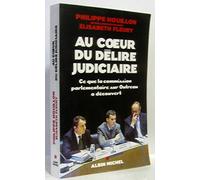 Au coeur du délire judiciaire: Ce que la commission parlementaire sur Outreau a découvert