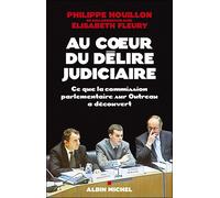 Au coeur du délire judiciaire Ce que la commission parlementaire sur Outreau a découvert - Philippe Houillon - Albin Michel - broché - Essai