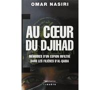 Au coeur du djihad: Mémoires d'un espion infiltré dans les filières d'Al-Qaïda
