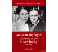 Au coeur du Foyer Catherine et Igor Strawinsky: 1906-1940
