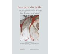 Au coeur du geste: L'Analyse fonctionnelle du corps dans le mouvement dansé