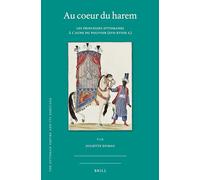 Au Coeur Du Harem: Les Princesses Ottomanes À L’aune Du Pouvoir (XVe-XVIIIes.)