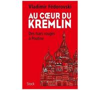 Au Coeur Du Kremlin - Des Tsars Rouges À Poutine