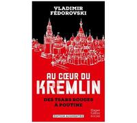 Vladimir Fedorovski – Au coeur du Kremlin – Des tsars rouges à Poutine – Broché