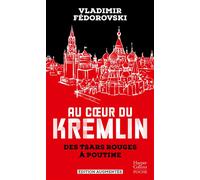 Vladimir Fedorovski – Au coeur du Kremlin – Des tsars rouges à Poutine – Broché