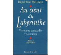 Au Coeur Du Labyrinthe. Vivre Avec La Maladie D'Alzheimer