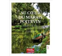 Au coeur du Marais Poitevin - Histoire & anecdotes Histoire et anecdotes - Bernard Martineau - Nouvelles Editions Sutton - relié - Beau livre
