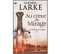 Au coeur du mirage - Glenda Larke - Pygmalion - broché - Roman