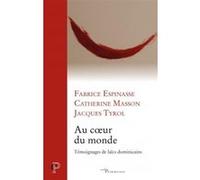 Au coeur du monde Catherine Masson (Auteur), Fabrice Espinasse (Auteur), Jacques Tyrol (Auteur)
