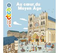 Stéphanie Ledu – Au coeur du Moyen Âge NE – Illustré par Cléo Germain – Cartonné – Milan
