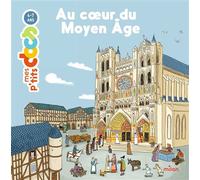 Au coeur du Moyen Âge NE - Stéphanie Ledu - Milan Eds - cartonné - Document jeunesse