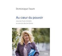 Au coeur du pouvoir Dominique Faure (Auteur)