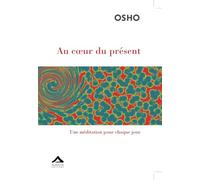 Au coeur du présent : Une méditation pour chaque jour