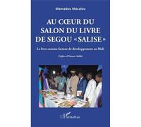 Au Coeur Du Salon Du Livre De Ségou "Salise - Le Livre Comme Facteur De Développement Au Mali
