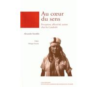 Au Coeur Du Sens - Perception, Affectivité, Action Chez Les Candoshi