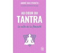 Au coeur du tantra André Van Lysebeth (Auteur)