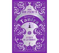 Au coeur du Tantra Le culte de la féminité - André Van Lysebeth - Flammarion - broché - Guide