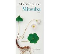 Mitsuba Au coeur du Yamato - Aki Shimazaki - Actes sud - broché - Roman