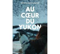Au coeur du Yukon: Romance contemporaine dépaysante et engagée