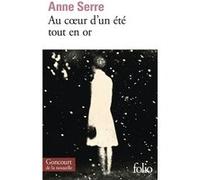 Au coeur d'un été tout en or Anne Serre (Auteur)