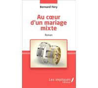 Au coeur d'un mariage mixte Roman - Bernard Féry - Les Impliqués - broché - Roman
