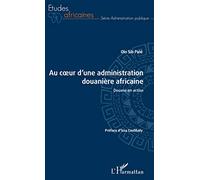 Au coeur d'une administration douanière africaine: Douane en action