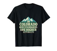 Au Colorado, nos Normes sont Plus élevées (littéralement) T-Shirt
