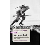 Au Combat - Réflexions Sur Les Hommes À La Guerre