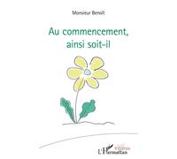 Au commencement, ainsi soit-il - Benoît Monsieur - L'harmattan - broché - Théâtre