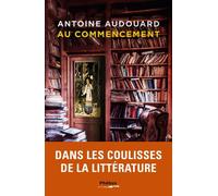Au commencement - Antoine Audouard - Phebus - broché - Roman