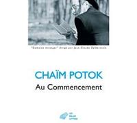 Au Commencement Chaïm Potok (Auteur), Nicole Tisserand (Traduction)