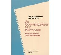 Au commencement de la philosophie. Pour une lecture des présocratiques Pour une lecture des Présocratiques - Hans-Georg Gadamer - Seuil - broché - Etude