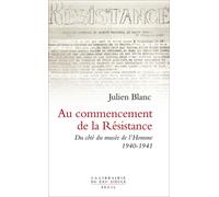 Au commencement de la Résistance. Du côté du musée de l'Homme 1940-1941 Du côté du Musée de l'Homme - Julien Blanc - Seuil - broché - Essai