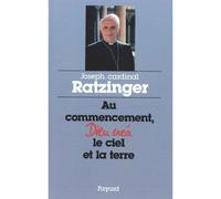 Au commencement Dieu créa le ciel et la terre - Benoît XVI - Fayard - broché - Essai