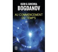Au commencement du temps - Igor Bogdanov - J'ai Lu - Poche - Essai