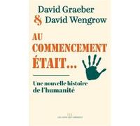 Au commencement était... David Graeber (Auteur), David Wengrow (Auteur), Elise Roy (Traduction)