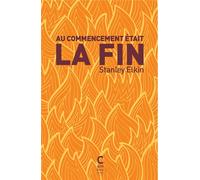 Au commencement était la fin - Stanley Elkin - Cambourakis - broché - Roman