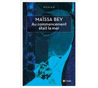 Au commencement etait la mer - Maïssa Bey - L'aube Eds De - Poche - Roman