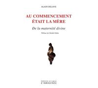 Au commencement était la mère: De la maternité divine