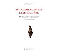 Au commencement était la mère: De la maternité divine