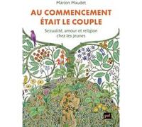 Au commencement était le couple: Sexualité, amour et religion chez les jeunes