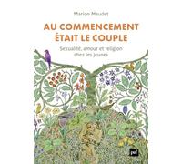 Au commencement était le couple: Sexualité, amour et religion chez les jeunes