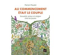 Au commencement était le couple Sexualité, amour et religion chez les jeunes - Marion Maudet - Puf - broché - Essai