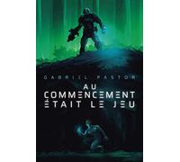 Au commencement était le Jeu: un roman dystopique