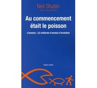 Au commencement était le poisson: L'homme : 3,5 milliards d'années d'évolution